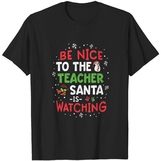 Discover Be Nice To The Teacher Santa Is Watching School Christmas T-Shirt