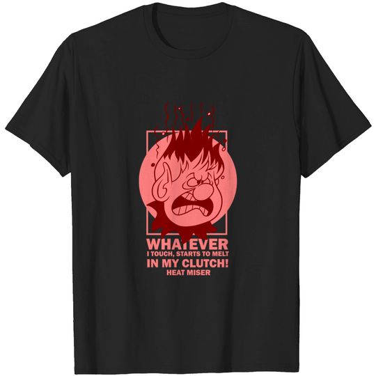 Discover Heat Miser Quotes - Heat Miser - T-Shirt