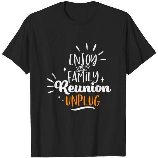 Discover Family Reunion Unplug - Family Reunion - T-Shirt