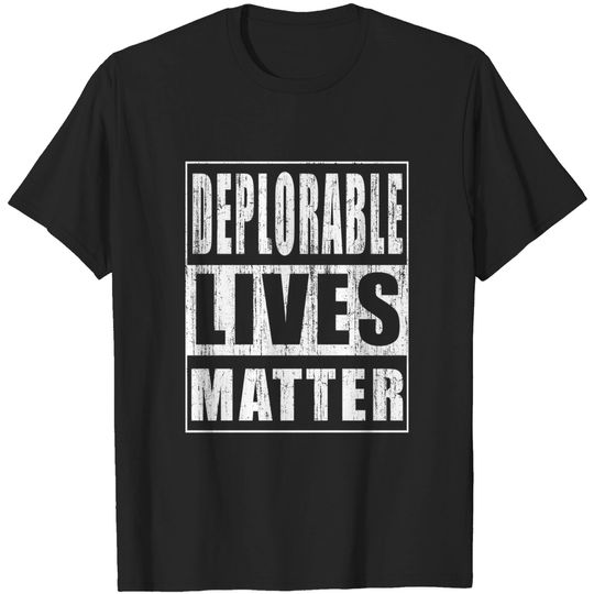 Discover Deplorable Lives Matter T-Shirt