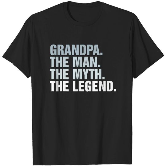 Discover Grandpa. The Man. The Myth. The Legend. T Shirt