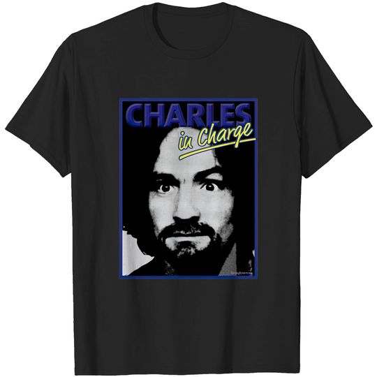 Discover Charles Manson - Charles In Charge - Charlie Manson - T-Shirt