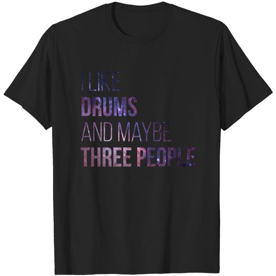 Discover Awesome And Funny I Like Drums Drummer Drum Drummers And Maybe Three People Saying Quote Gift Gifts For A Birthday Or Christmas XMAS - Drums - T-Shirt