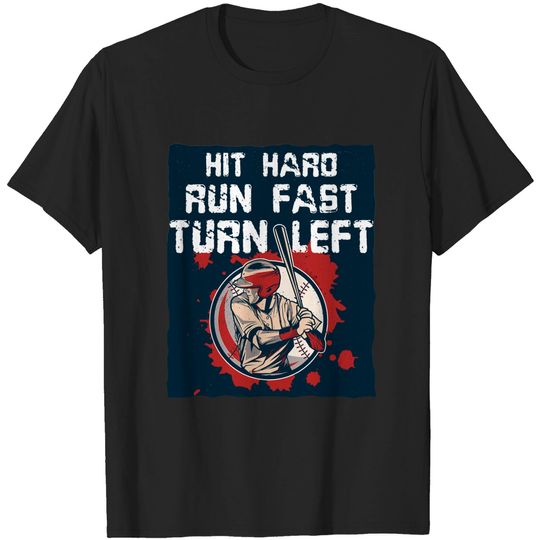 Discover Hit Hard Run Fast Turn Left Baseball Graphic T-Shirt