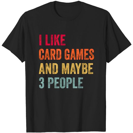 Discover I Like Card Games and Maybe 3 People T-Shirt