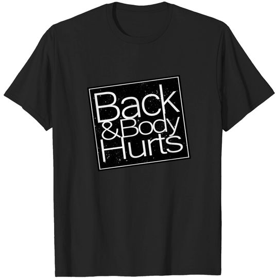 Discover Back & Body Hurts - Bath And Body - T-Shirt