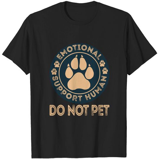 Discover Emotional Support Human - Emotional Support Human Do Not Pet - T-Shirt