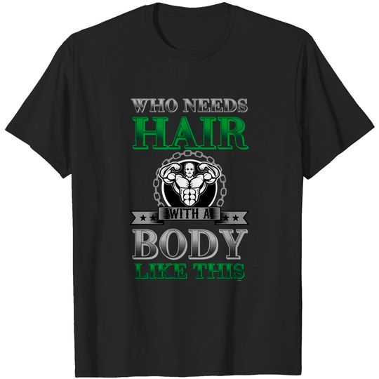 Discover Weightlifter Trainers Barbells Bodybuilder Gym Weightlifting Who Needs Hair Funny Gift - Weightlifting - T-Shirt