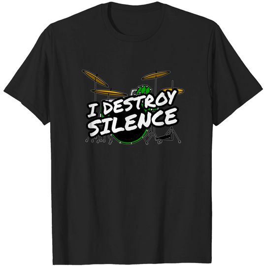 Discover I Destroy Silence Drummer Funny (Green) - I Destroy Silence - T-Shirt