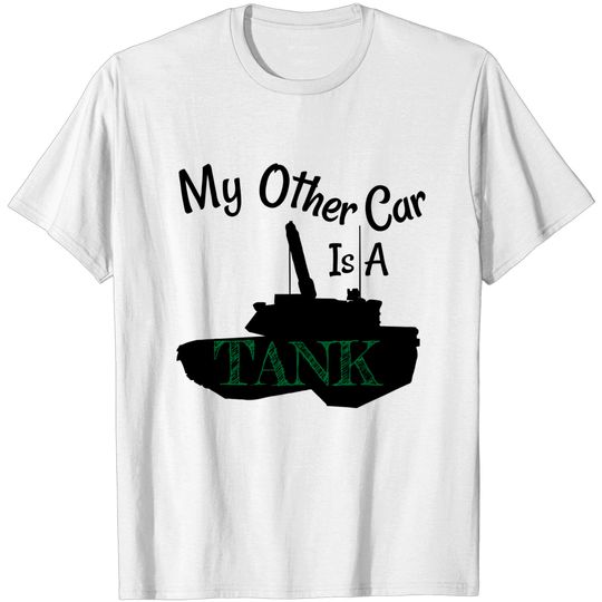 Discover My Other Car is A Tank - Tank Driver - T-Shirt