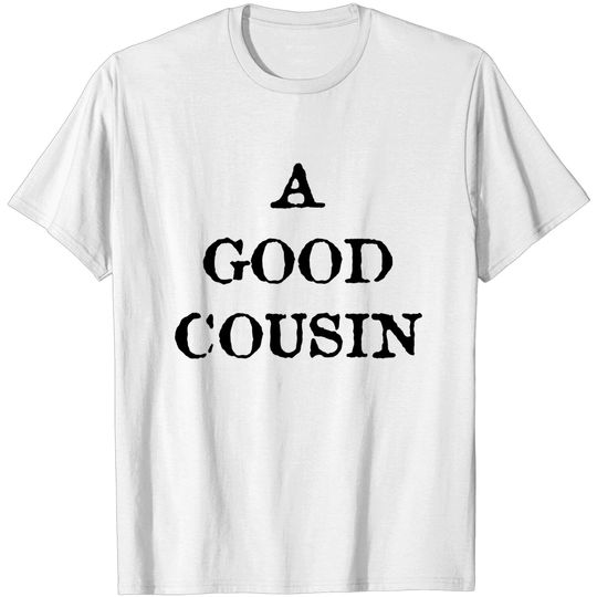 Discover A Good Cousin - T Shirtdesign - T-Shirt