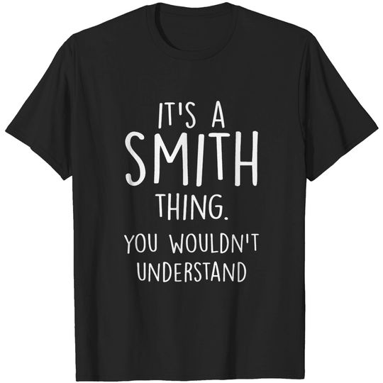 Discover It's a Smith Thing You Wouldn't Understand T Shirt