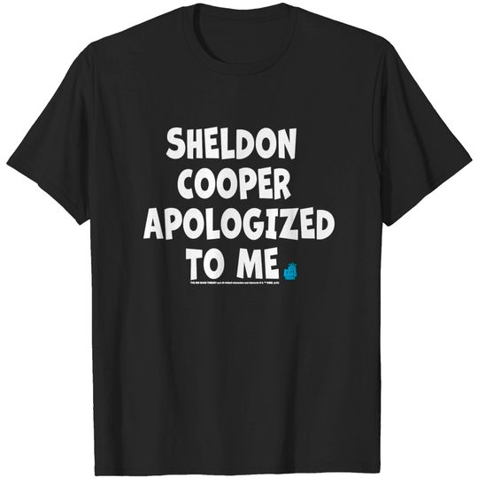 Discover The Big Bang Theory Sheldon Cooper Apologized To Me T-Shirt