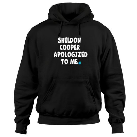 Discover The Big Bang Theory Sheldon Cooper Apologized To Me Hoodies
