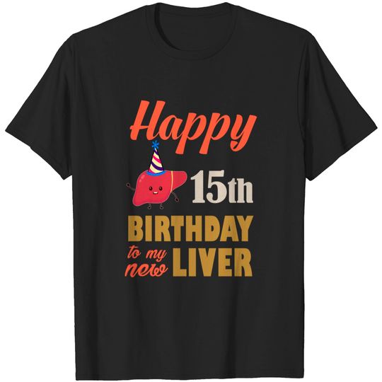 Discover 15th Liver Transplant Anniversary - Liver Transplant - T-Shirt