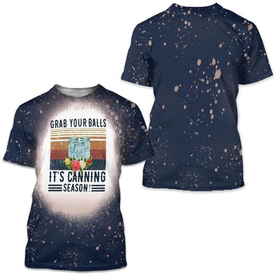 Discover Grab your balls its canning season, canning season 3D T Shirt