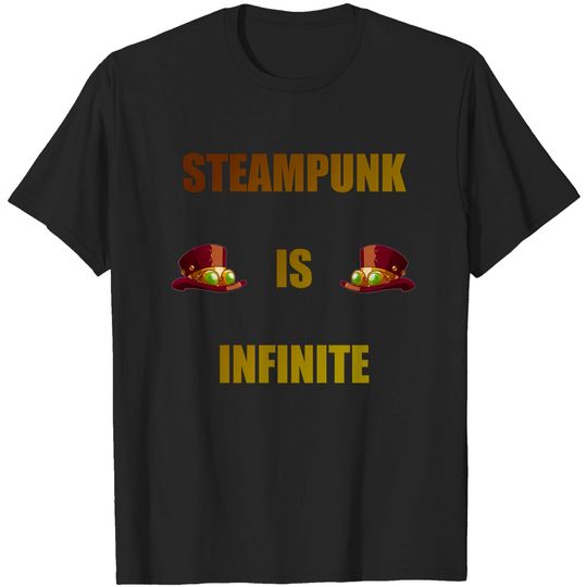 Discover Steampunk Is Infinite Vintage Design for a steampunked freak - Steampunk Is Infinite - T-Shirt