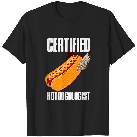 Discover Certified Hotdogologist Funny Hot Dog Gift - Certified Hotdogologist - T-Shirt
