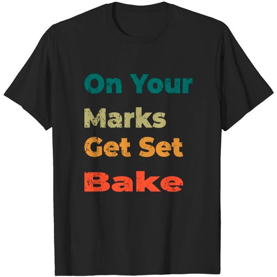 Discover on your marks get set bake - Great British Bake Off - T-Shirt