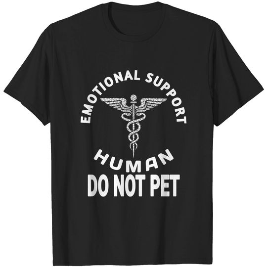 Discover Emotional Support Human Do Not Pet Emotional T-Shirts