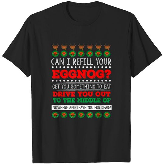 Discover Can I Refill Your Eggnog - Can I Refill Your Eggnog - T-Shirt