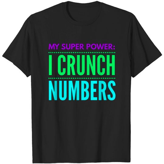 Discover Accountant - My Super power I Crunch Numbers - Accountant - T-Shirt