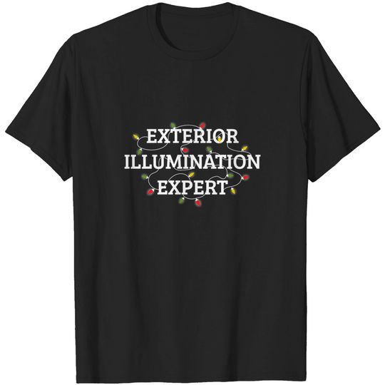 Discover Exterior Illumination Expert Funny Christmas Lights Shirt - Exterior Illumination - T-Shirt