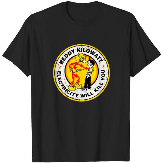 Discover reddy electricity will kill you - Reddy Kilowatt - T-Shirt