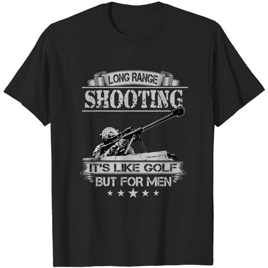 Discover Long Range Shooting It's Like Golf T Shirt