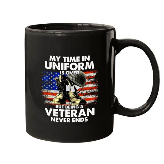 Discover Veteran Mugs My Time In Uniform Is Over But Being A Veteran Never Ends Mugs