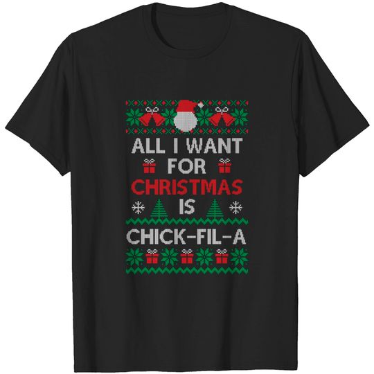Discover All I Want for Christmas is chick-fil-a - Chick Fil A Addict Christmas Gifts - T-Shirt