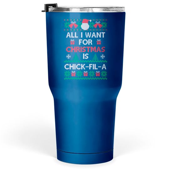 Discover All I Want for Christmas is chick-fil-a - Chick Fil A Addict Christmas Gifts - Tumblers 30 oz