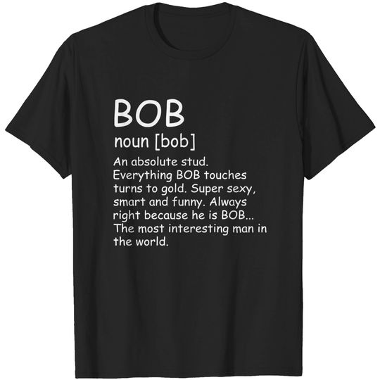 Discover Funny Name Definition Bob - Name Definition Bob - T-Shirt