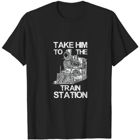 Discover Take Him To The Train Station - Trains Lover - T-Shirt