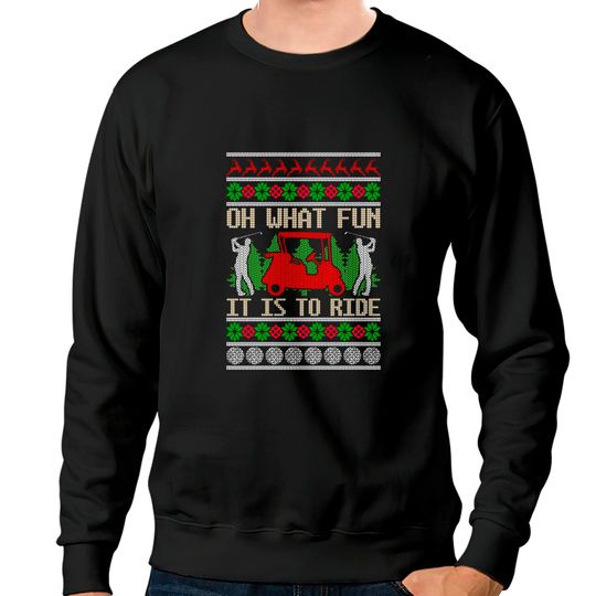 Discover Funny Ride Golf Cart Ugly Christmas Sweater Golfing Golfer Sweatshirt