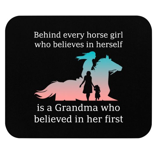 Discover Behind every horse girl is a grandma believed her Mouse Pads