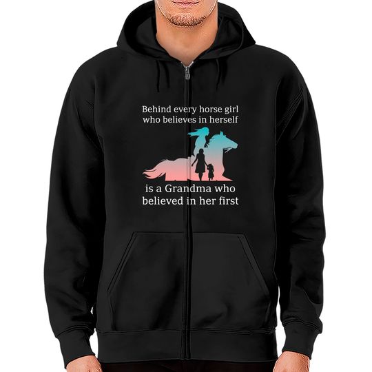 Discover Behind every horse girl is a grandma believed her Zip Hoodies