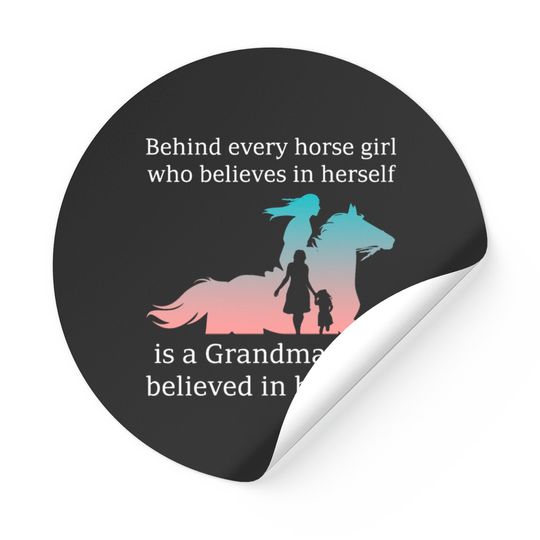 Discover Behind every horse girl is a grandma believed her Stickers