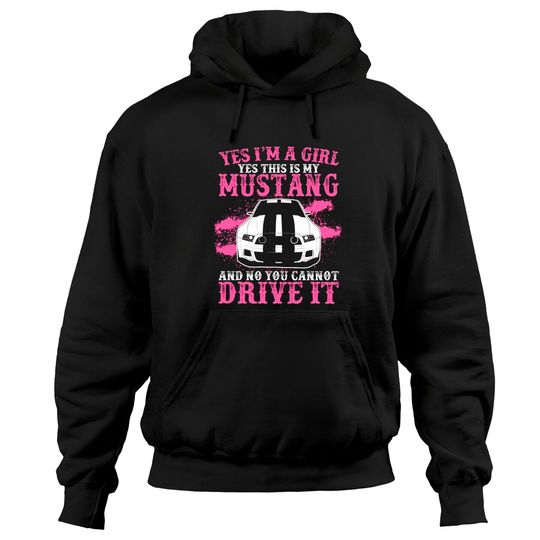 Discover Yes Im Girl Yes This Is My Mustang And No You Cann Hoodies