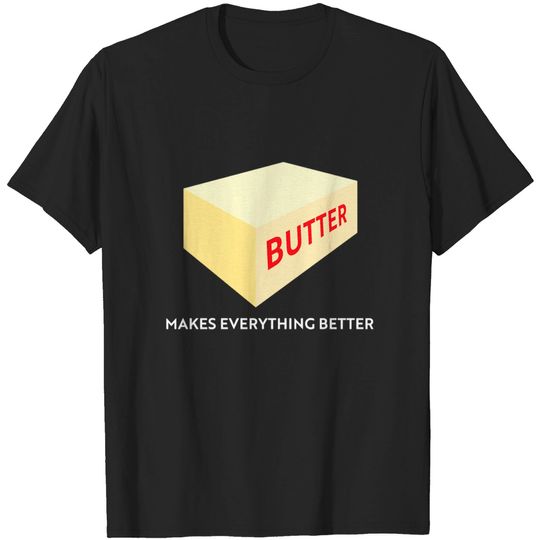 Discover Butter Makes Everything Better T-shirt