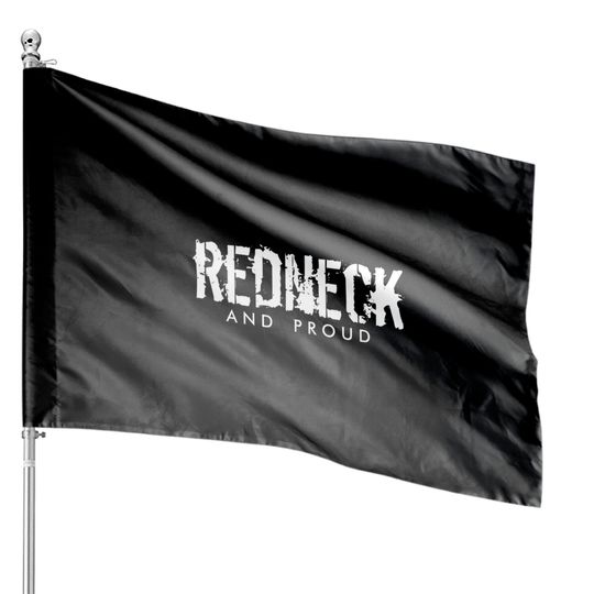 Discover Redneck and Proud House Flags
