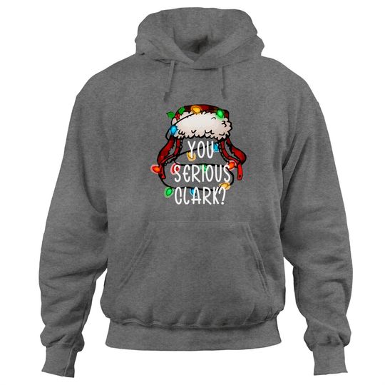 Discover You Serious Clark Hoodies,Funny Holiday Gift