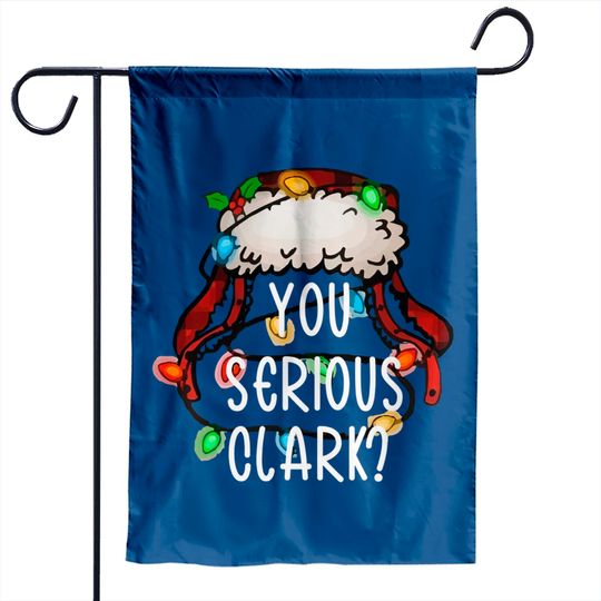 Discover You Serious Clark Garden Flags,Funny Holiday Gift