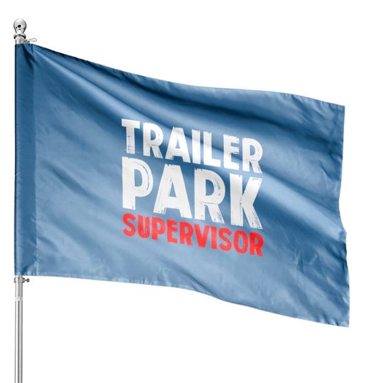 Discover Trailer Park Supervisor House Flags