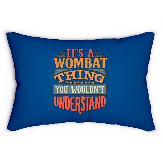 Discover Its A Wombat Thing You Wouldnt Understand  Wombats Lumbar Pillows