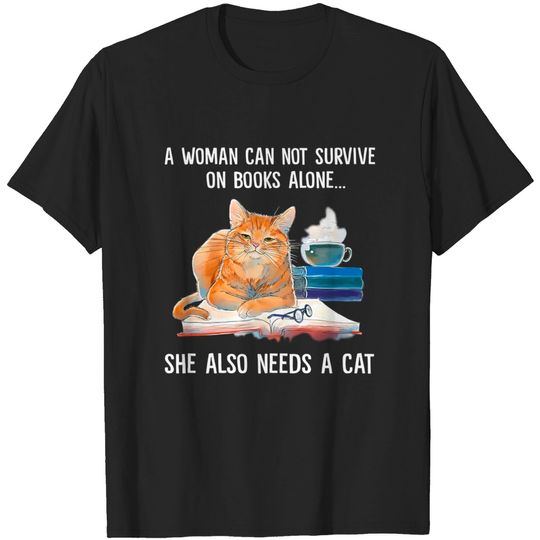 Discover A woman can not survive on books alone. She also needs a cat T-Shirt