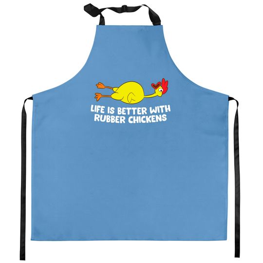 Discover Life Is Better With Rubber Chickens Rubber Chicken Kitchen Aprons