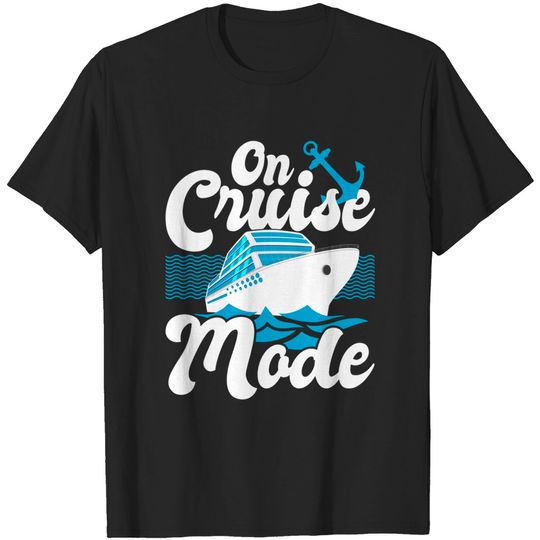Discover On Cruise Mode - Cruise Ship Cruising Lover Cruiser T-Shirt