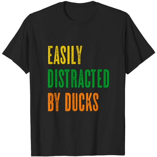 Discover Easily Distracted By Ducks - Easily Distracted By Ducks - T-Shirt