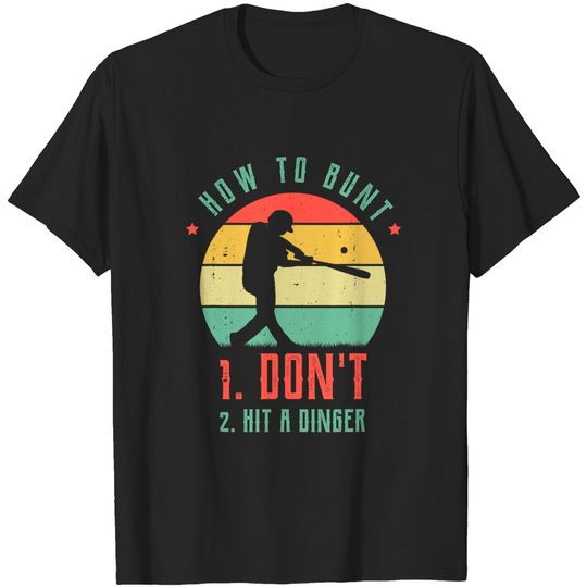Discover How To Bunt Don't Hit Aa Dinger For A Baseball Fan T-Shirt